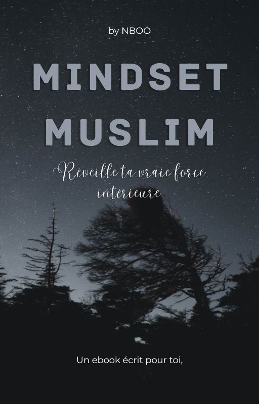 Mindset Muslim : Réveille ta vraie force intérieure.